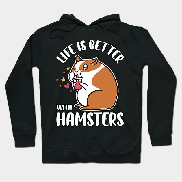 Life Is Better With Hamsters Funny Hamster Gift Hoodie by CatRobot